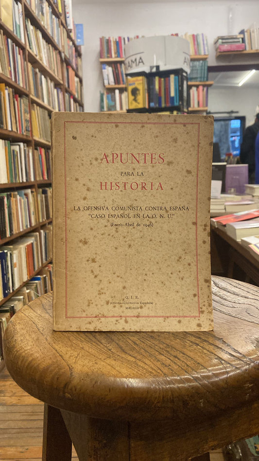 Apuntes para la historia. La ofensiva comunista contra España. "Caso español en la ONU"