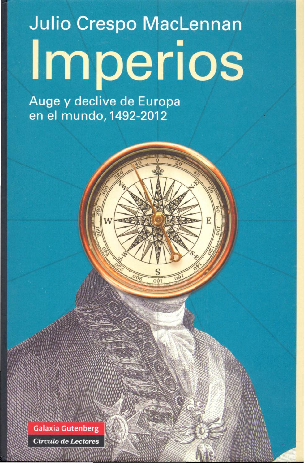 IMPERIOS. AUGE Y DECLIVE DE EUROPA EN EL MUNDO 1492-2012 - JULIO CRESPO MACLENNAN - GALAXIA GUTENBERG