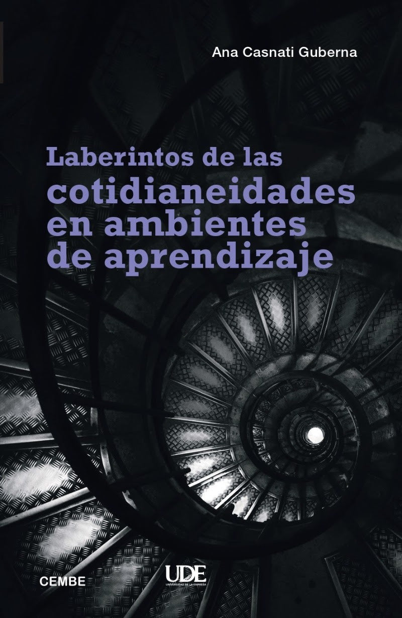 LABERINTOS DE LAS COTIDIANEIDADES EN AMBIENTES DE APRENDIZAJE - CASNATI GUBERNA, ANA