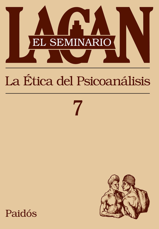 SEMINARIO 7 - LA ÉTICA DEL PSICOANÁLISIS
