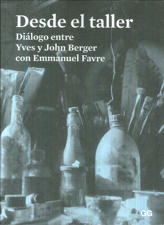 Desde el taller. Diálogo entre Yves y John Berger con Emmanuel Favre