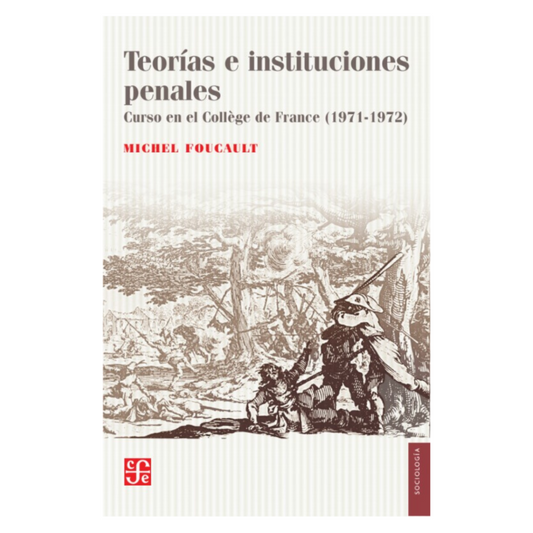 TEORÍAS E INSTITUCIONES PENALES - Michel Foucault - FONDO DE CULTURA ECONÓMICA