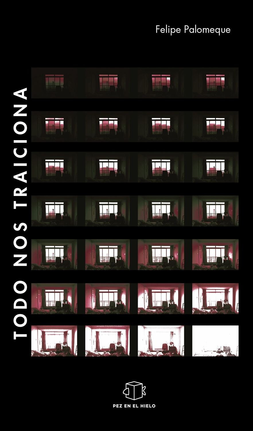 Todo nos traiciona -  - PEZ EN EL HIELO EDICIONES