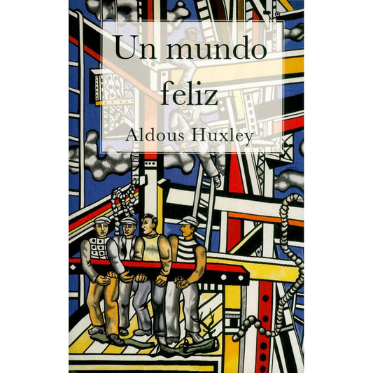 UN MUNDO FELIZ - Aldous Huxley - EDICIONES AMERICANAS