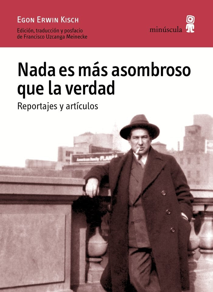 NADA ES MÁS ASOMBROSO QUE LA VERDAD - KISCH, ERWIN EGON