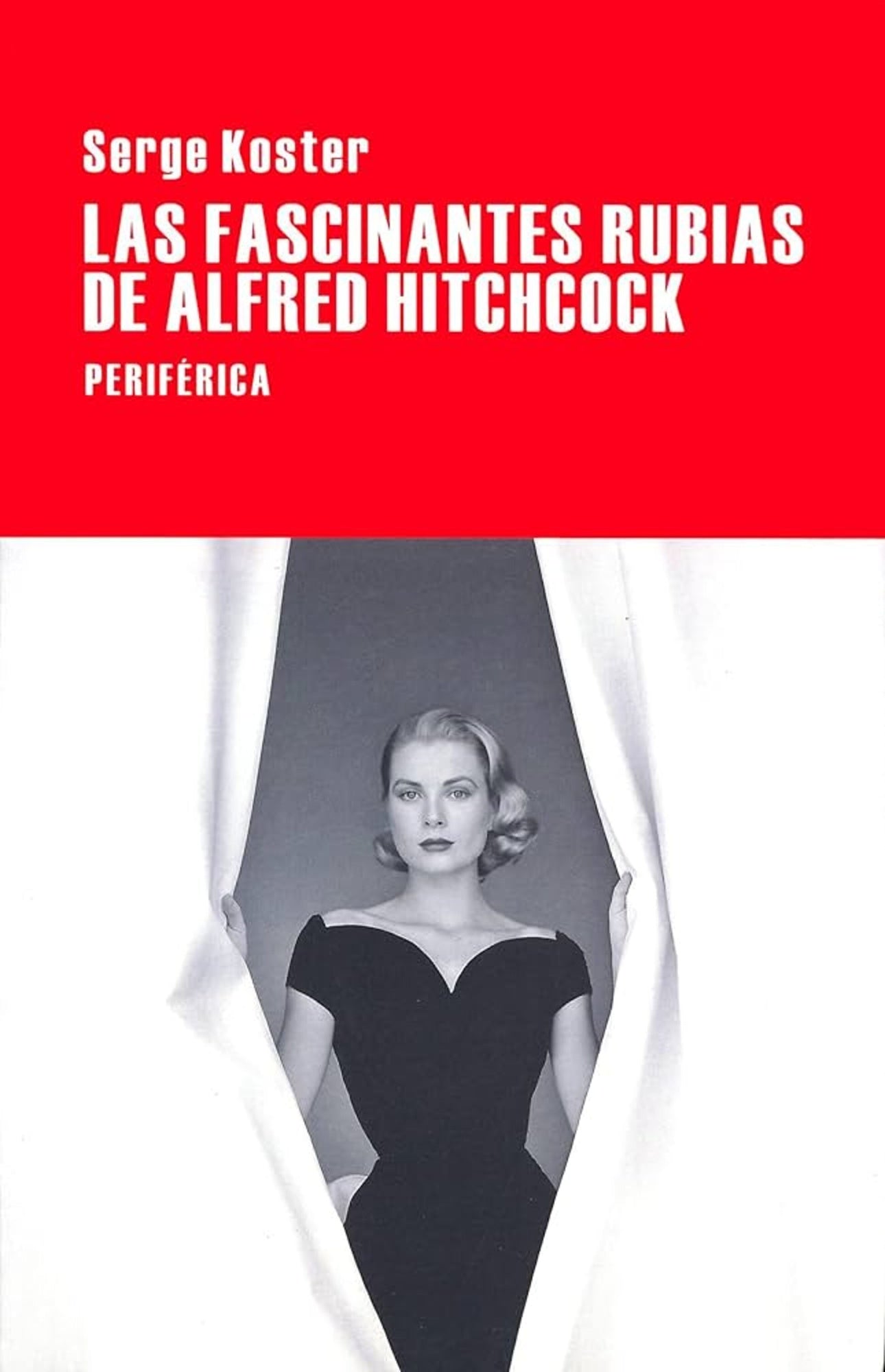 Las fascinantes rubias de Alfred Hitchcock - KOSTER, SERGE - Periferica